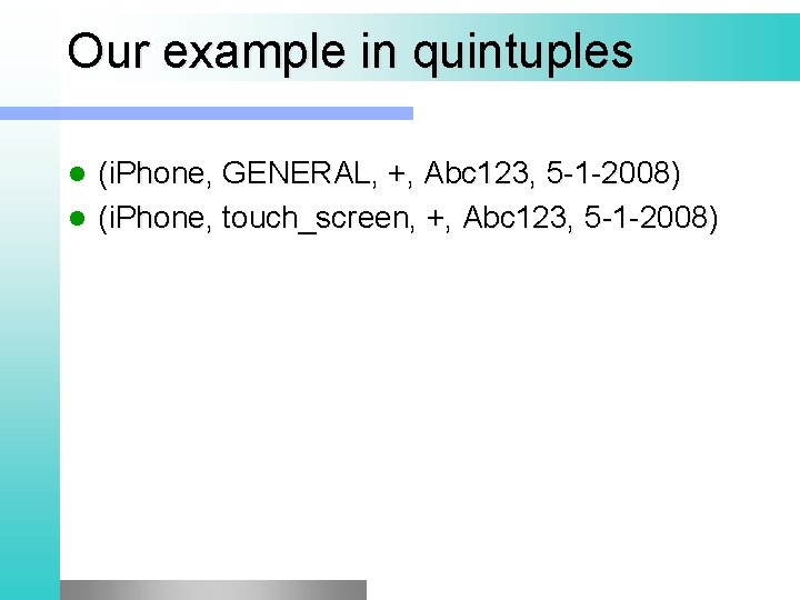 Our example in quintuples (i. Phone, GENERAL, +, Abc 123, 5 -1 -2008) l