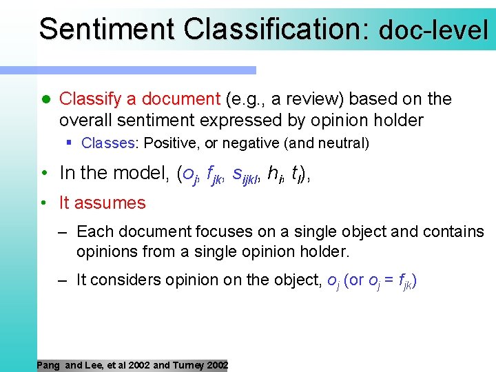 Sentiment Classification: doc-level l Classify a document (e. g. , a review) based on