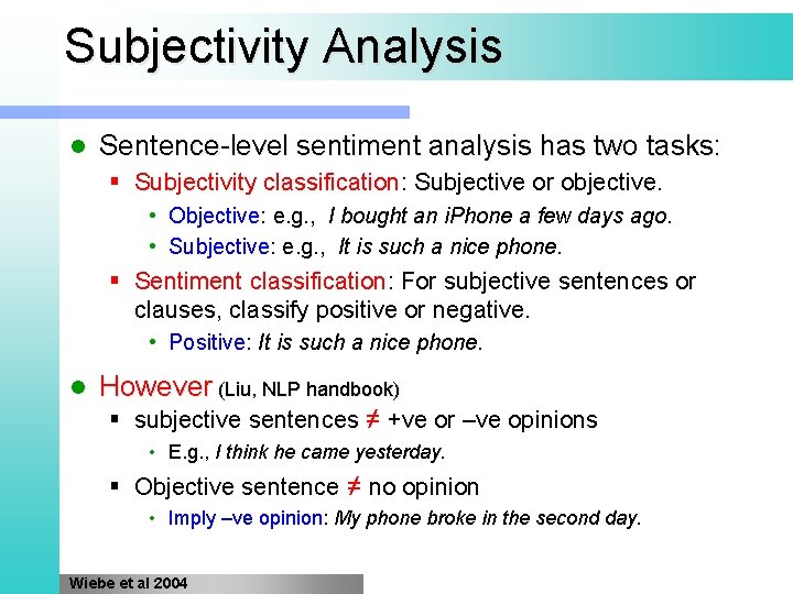 Subjectivity Analysis l Sentence-level sentiment analysis has two tasks: § Subjectivity classification: Subjective or