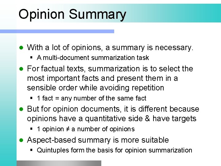 Opinion Summary l With a lot of opinions, a summary is necessary. § A