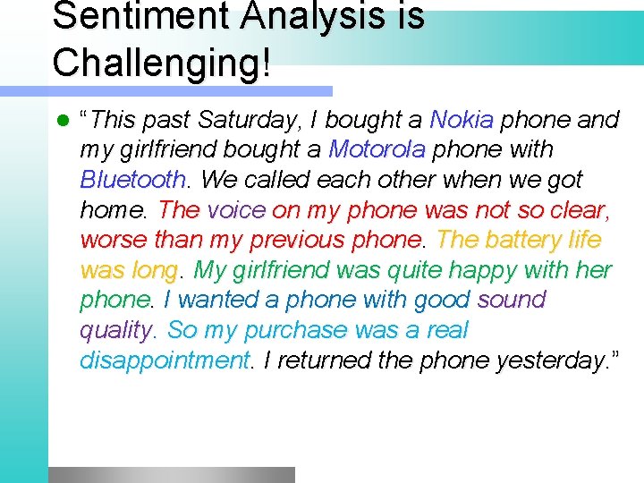 Sentiment Analysis is Challenging! l “This past Saturday, I bought a Nokia phone and