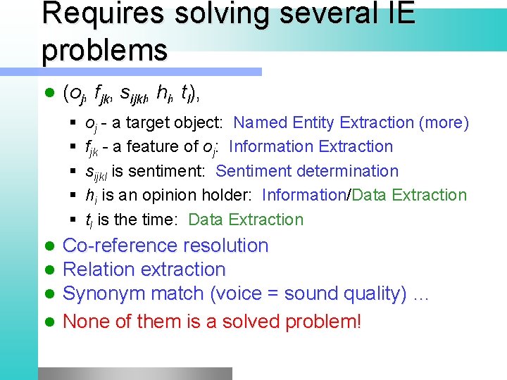 Requires solving several IE problems l (oj, fjk, sijkl, hi, tl), § § §