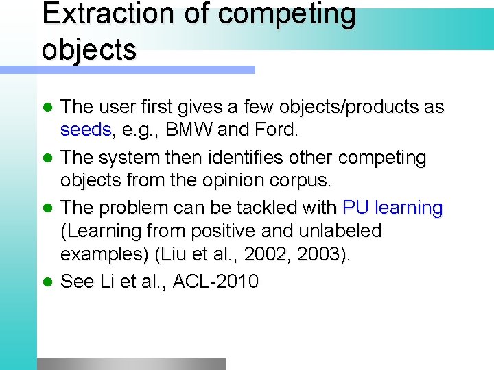 Extraction of competing objects l l The user first gives a few objects/products as