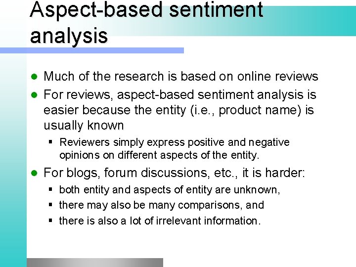 Aspect-based sentiment analysis Much of the research is based on online reviews l For