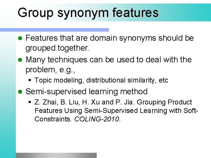 Group synonym features Features that are domain synonyms should be grouped together. l Many