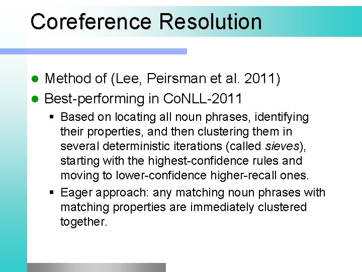 Coreference Resolution Method of (Lee, Peirsman et al. 2011) l Best-performing in Co. NLL-2011