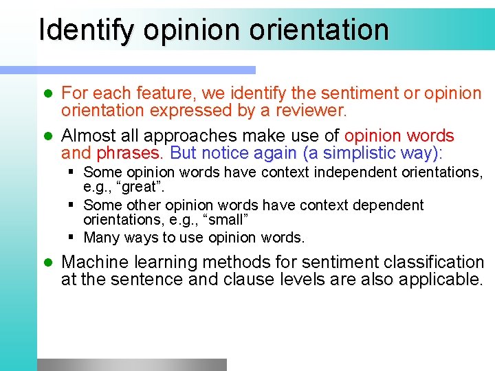 Identify opinion orientation For each feature, we identify the sentiment or opinion orientation expressed