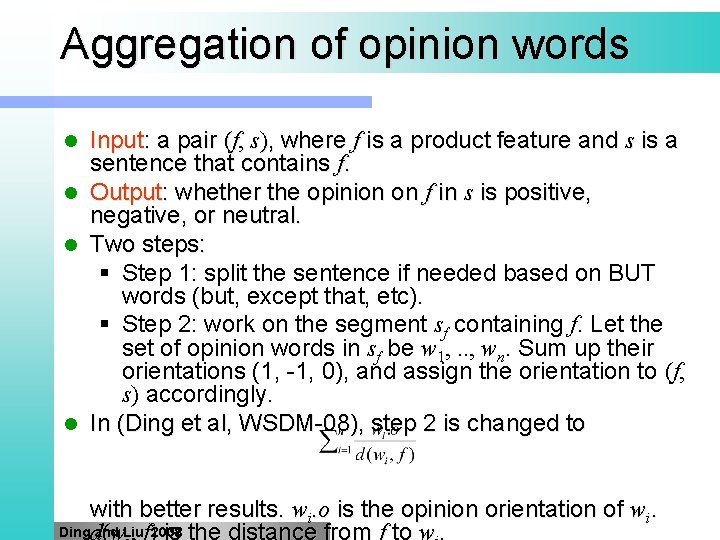 Aggregation of opinion words l l Input: a pair (f, s), where f is