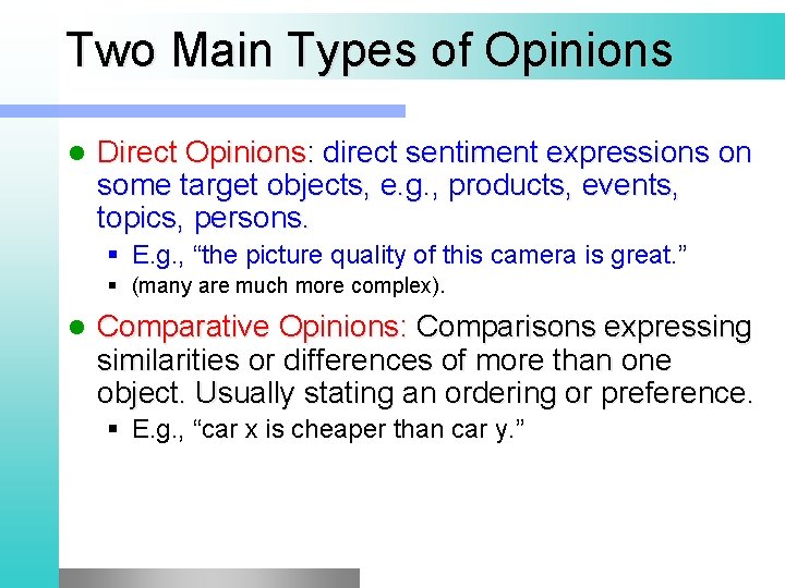 Two Main Types of Opinions l Direct Opinions: direct sentiment expressions on some target