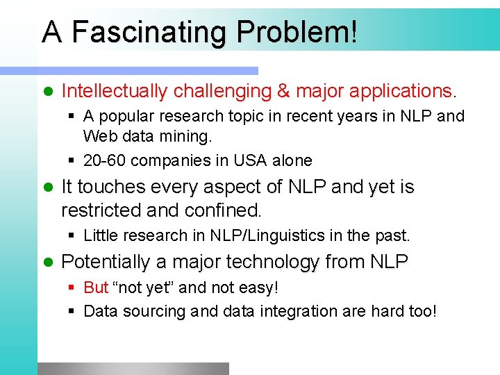 A Fascinating Problem! l Intellectually challenging & major applications. § A popular research topic