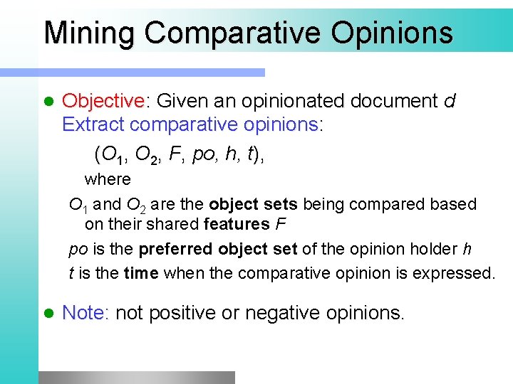 Mining Comparative Opinions l Objective: Given an opinionated document d Extract comparative opinions: (O