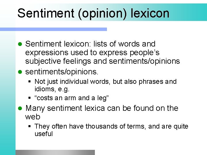 Sentiment (opinion) lexicon Sentiment lexicon: lists of words and expressions used to express people’s