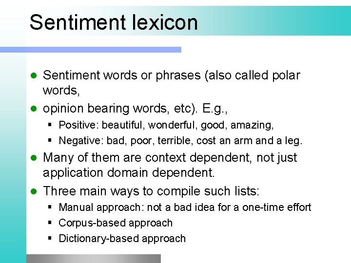 Sentiment lexicon Sentiment words or phrases (also called polar words, l opinion bearing words,