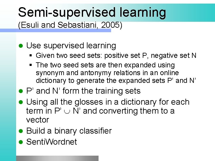 Semi-supervised learning (Esuli and Sebastiani, 2005) l Use supervised learning § Given two seed