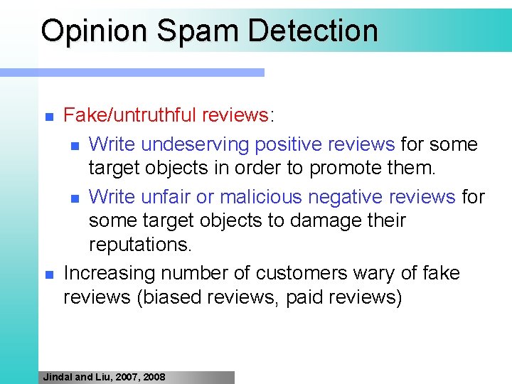 Opinion Spam Detection n n Fake/untruthful reviews: n Write undeserving positive reviews for some