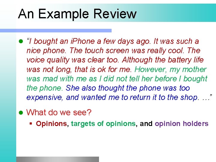 An Example Review l “I bought an i. Phone a few days ago. It