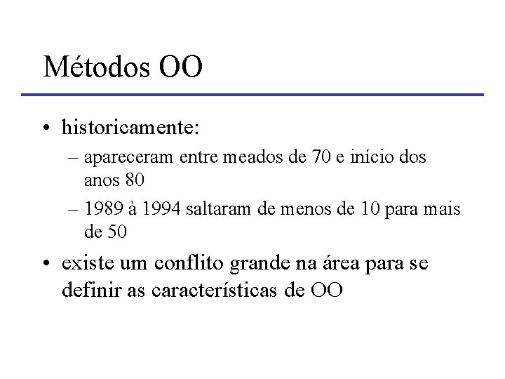 Métodos OO • historicamente: – apareceram entre meados de 70 e início dos anos Métodos OO • historicamente: – apareceram entre meados de 70 e início dos anos