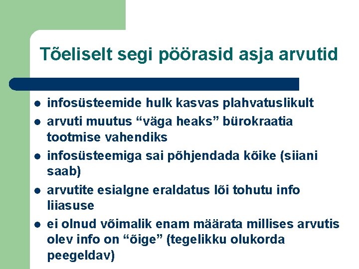 Tõeliselt segi pöörasid asja arvutid l l l infosüsteemide hulk kasvas plahvatuslikult arvuti muutus