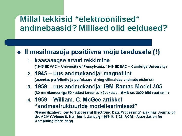 Millal tekkisid “elektroonilised“ andmebaasid? Millised olid eeldused? l II maailmasõja positiivne mõju teadusele (!)