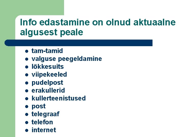 Info edastamine on olnud aktuaalne algusest peale l l l tam-tamid valguse peegeldamine lõkkesuits