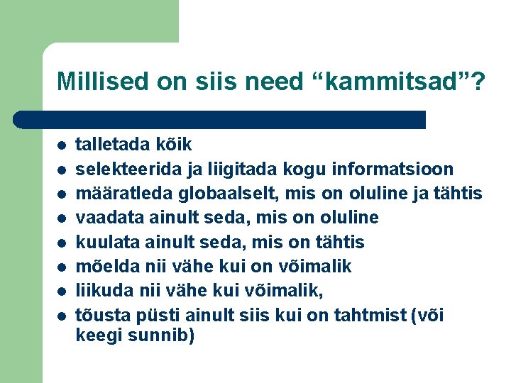 Millised on siis need “kammitsad”? l l l l talletada kõik selekteerida ja liigitada