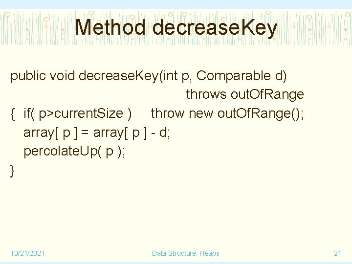 Method decrease. Key public void decrease. Key(int p, Comparable d) throws out. Of. Range