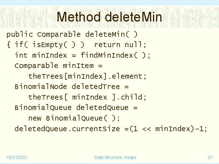 Method delete. Min public Comparable delete. Min( ) { if( is. Empty( ) )