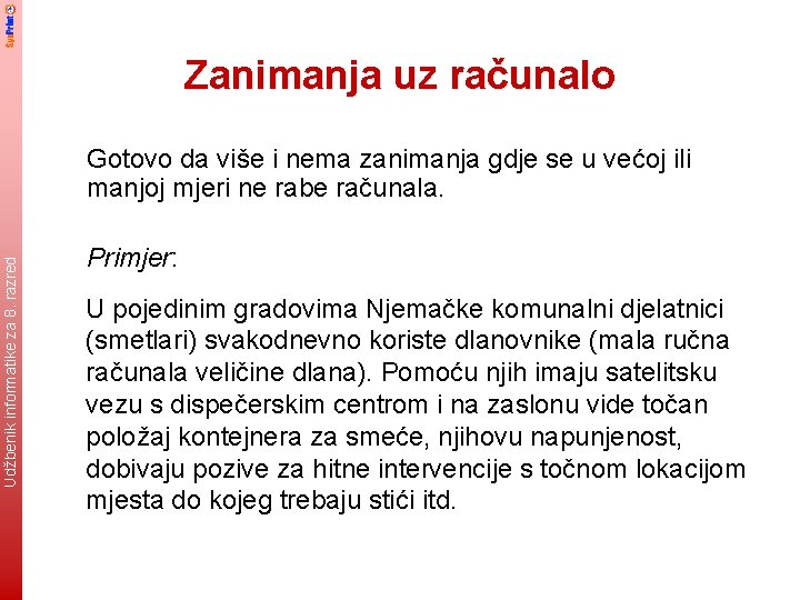 Zanimanja uz računalo Udžbenik informatike za 8. razred Gotovo da više i nema zanimanja