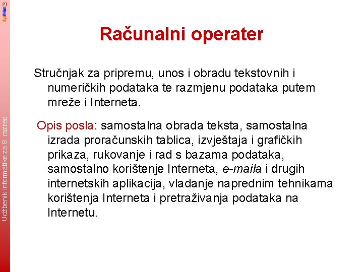 Računalni operater Udžbenik informatike za 8. razred Stručnjak za pripremu, unos i obradu tekstovnih
