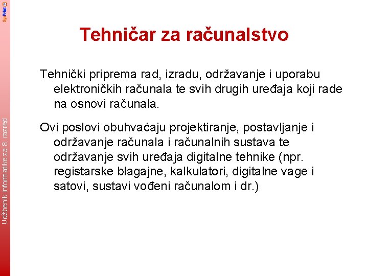 Tehničar za računalstvo Udžbenik informatike za 8. razred Tehnički priprema rad, izradu, održavanje i