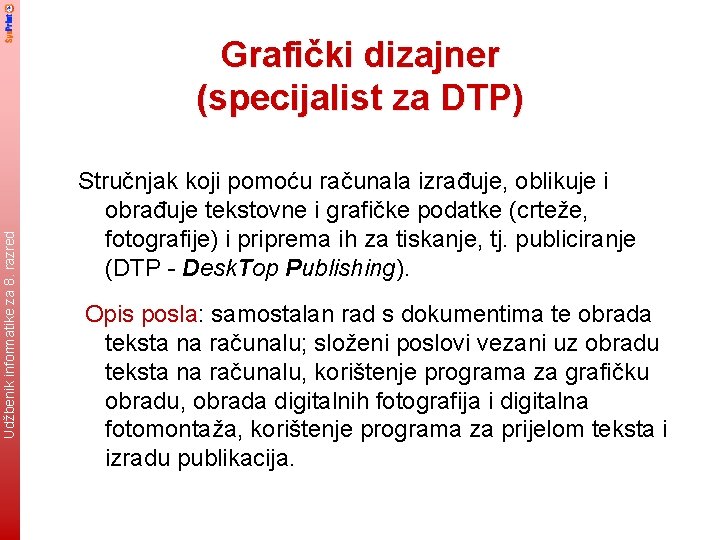 Udžbenik informatike za 8. razred Grafički dizajner (specijalist za DTP) 8 Stručnjak koji pomoću