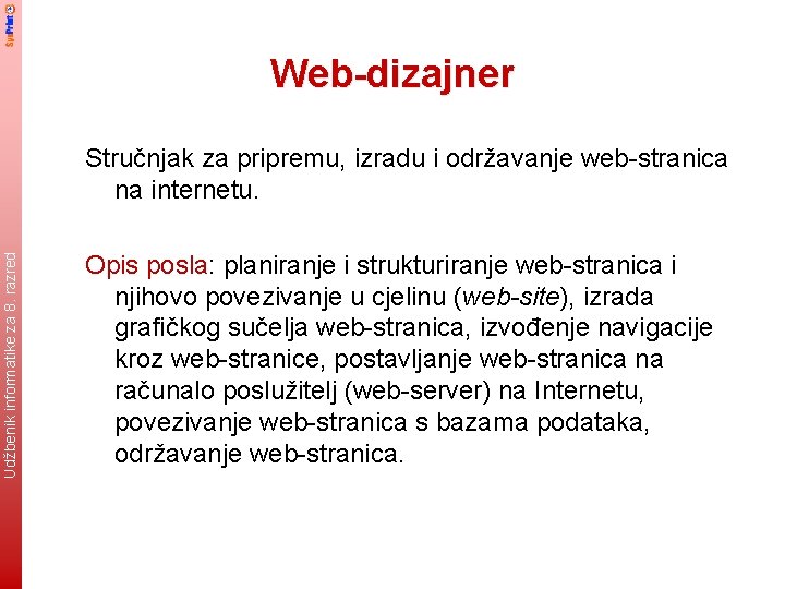Web-dizajner Udžbenik informatike za 8. razred Stručnjak za pripremu, izradu i održavanje web-stranica na