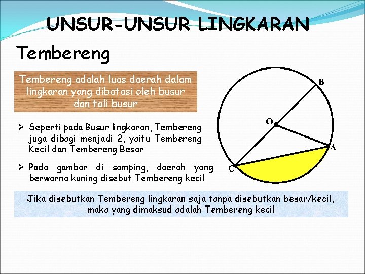 UNSUR-UNSUR LINGKARAN Tembereng adalah luas daerah dalam lingkaran yang dibatasi oleh busur dan tali