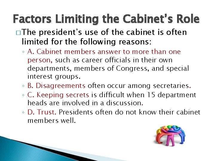 Factors Limiting the Cabinet’s Role � The president’s use of the cabinet is often