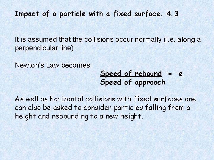 Impact of a particle with a fixed surface. 4. 3 It is assumed that