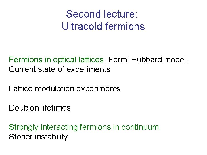 Second lecture: Ultracold fermions Fermions in optical lattices. Fermi Hubbard model. Current state of