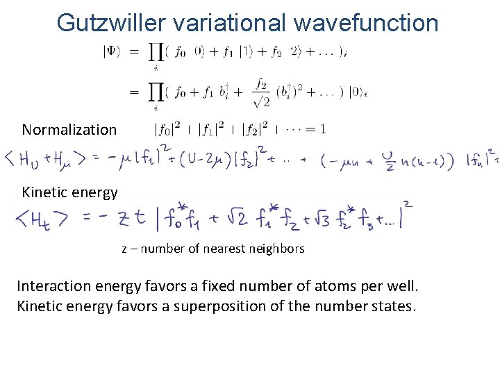 Gutzwiller variational wavefunction Normalization Kinetic energy z – number of nearest neighbors Interaction energy
