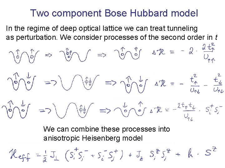 Two component Bose Hubbard model In the regime of deep optical lattice we can