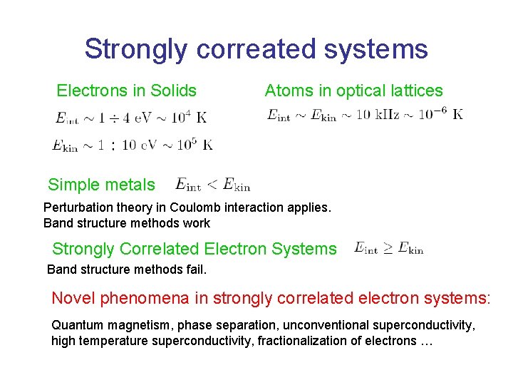 Strongly correated systems Electrons in Solids Atoms in optical lattices Simple metals Perturbation theory