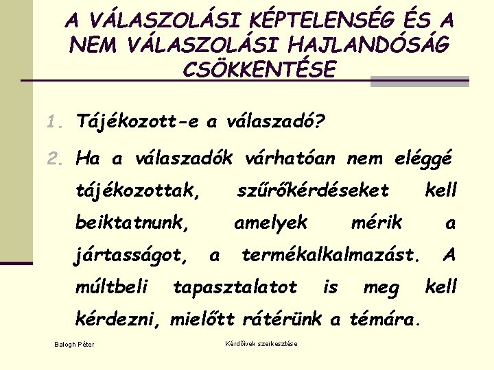 A VÁLASZOLÁSI KÉPTELENSÉG ÉS A NEM VÁLASZOLÁSI HAJLANDÓSÁG CSÖKKENTÉSE 1. Tájékozott-e a válaszadó? 2.