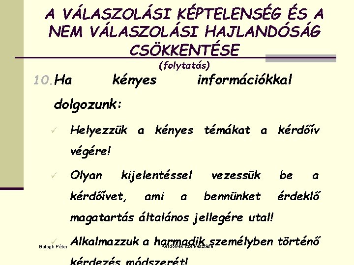 A VÁLASZOLÁSI KÉPTELENSÉG ÉS A NEM VÁLASZOLÁSI HAJLANDÓSÁG CSÖKKENTÉSE 10. Ha kényes (folytatás) információkkal