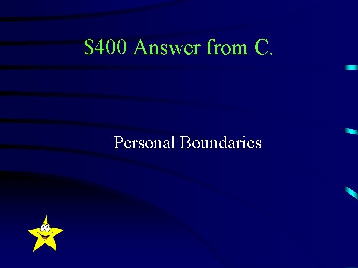 $400 Answer from C. Personal Boundaries 