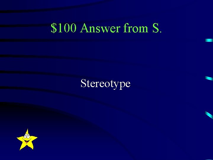 $100 Answer from S. Stereotype 