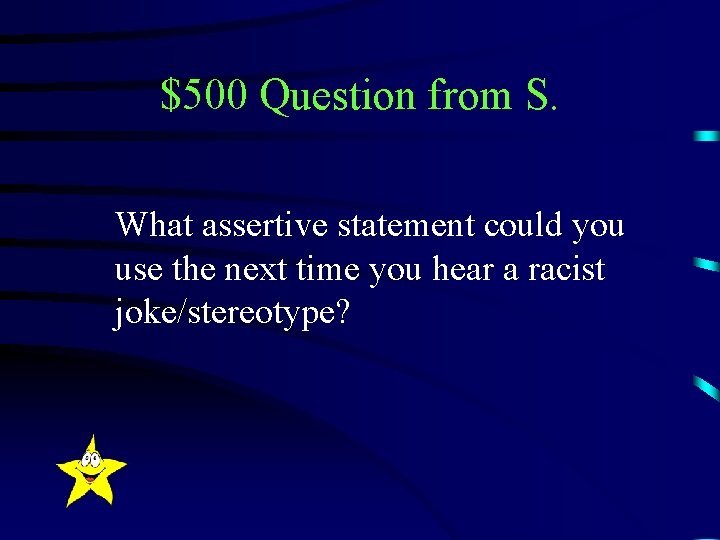 $500 Question from S. What assertive statement could you use the next time you