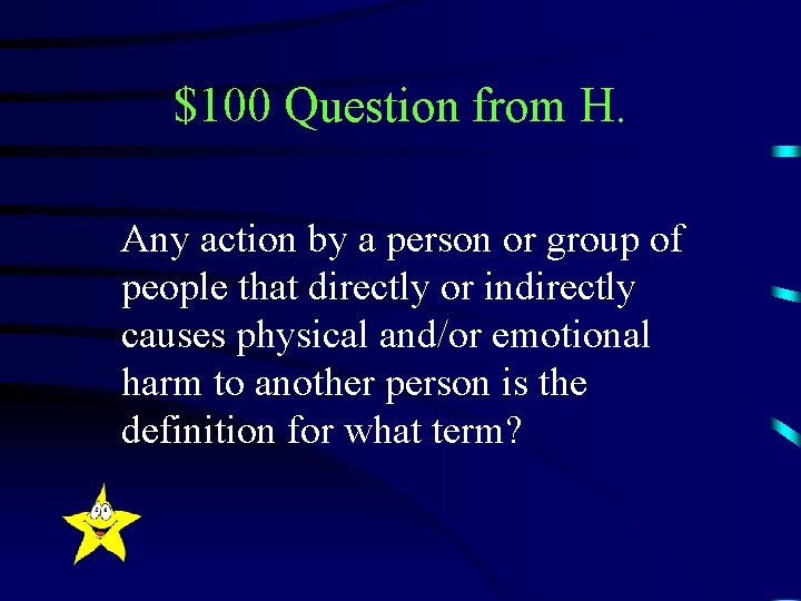 $100 Question from H. Any action by a person or group of people that