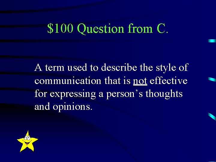 $100 Question from C. A term used to describe the style of communication that