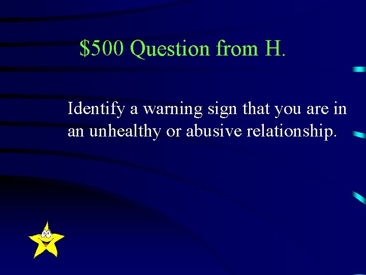 $500 Question from H. Identify a warning sign that you are in an unhealthy