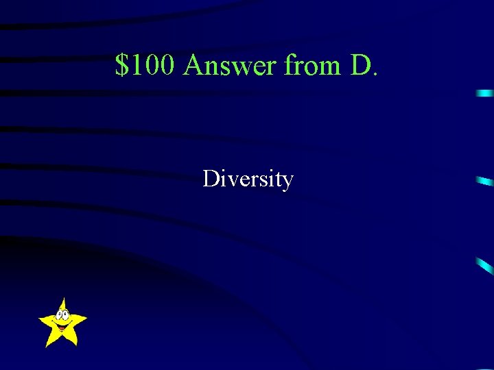 $100 Answer from D. Diversity 