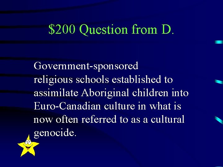 $200 Question from D. Government-sponsored religious schools established to assimilate Aboriginal children into Euro-Canadian