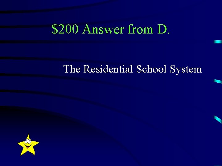 $200 Answer from D. The Residential School System 